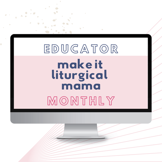 Make It Liturgical Mama Membership *Educator License* Monthly